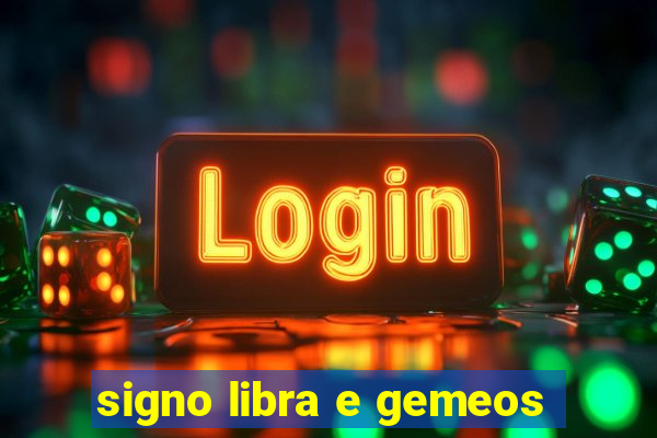 signo libra e gemeos